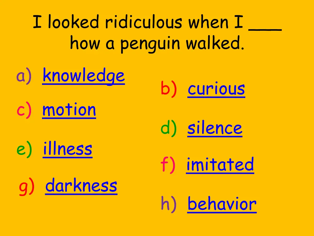 i looked ridiculous when i how a penguin walked