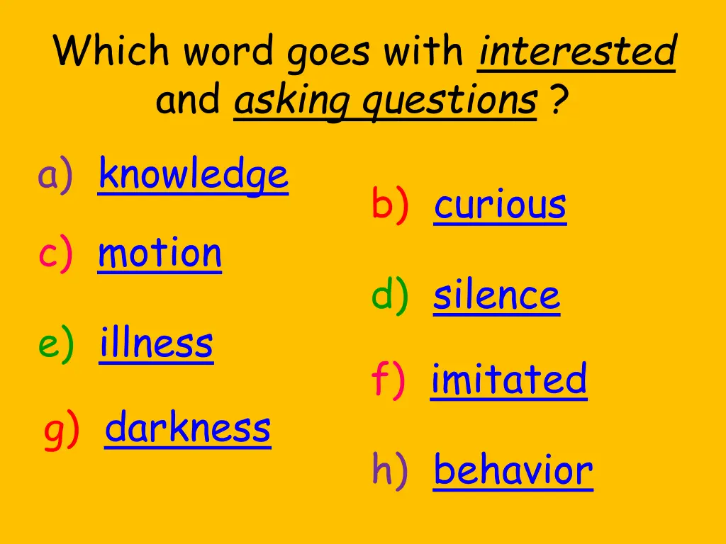 which word goes with interested and asking