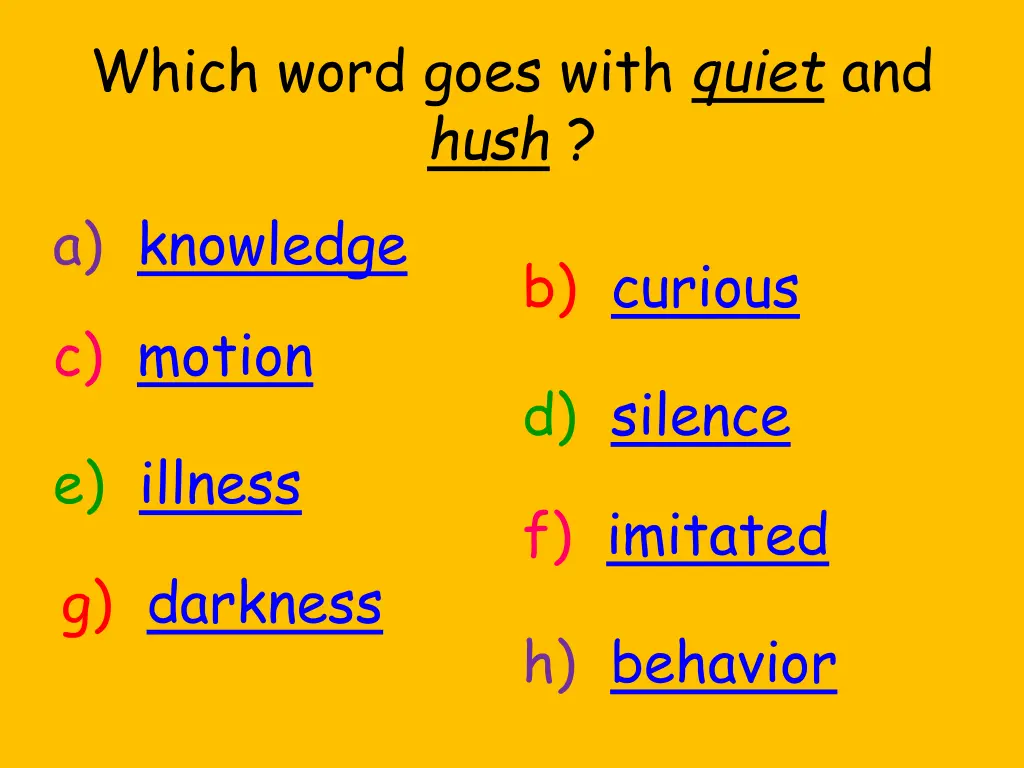which word goes with quiet and hush a knowledge