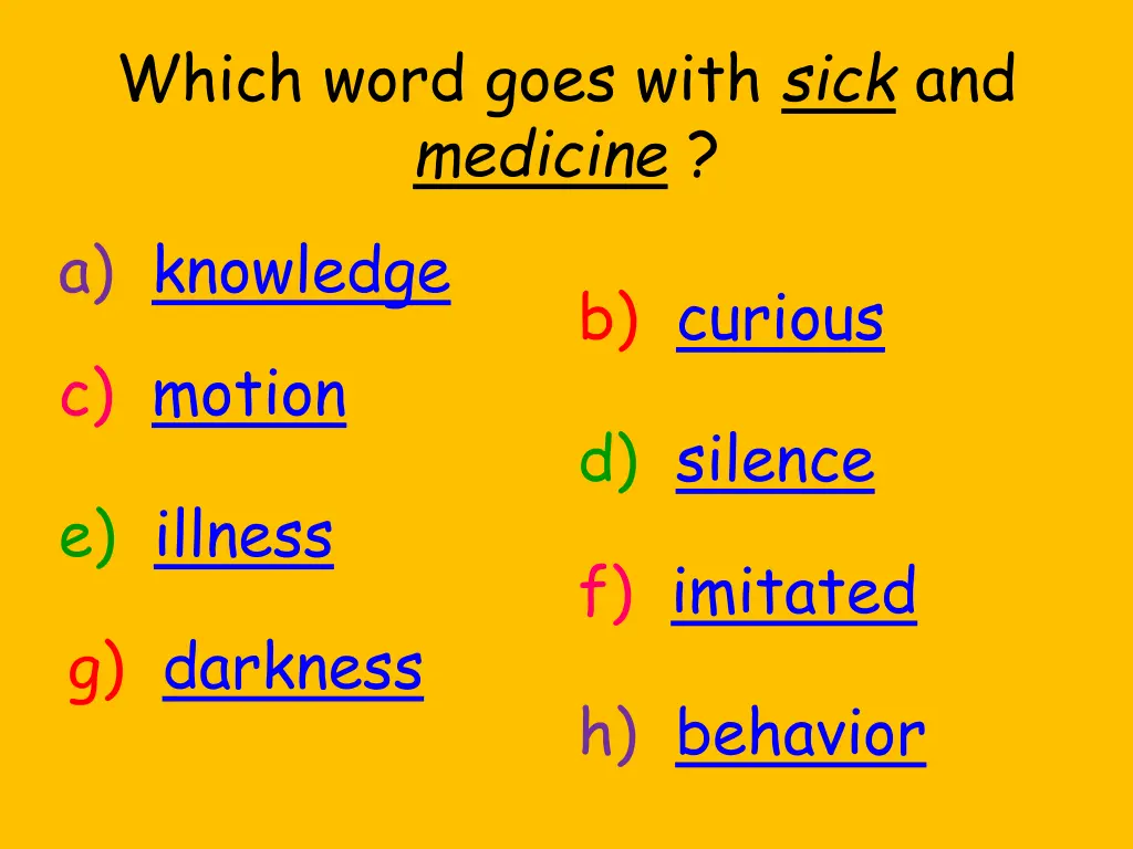 which word goes with sick and medicine a knowledge