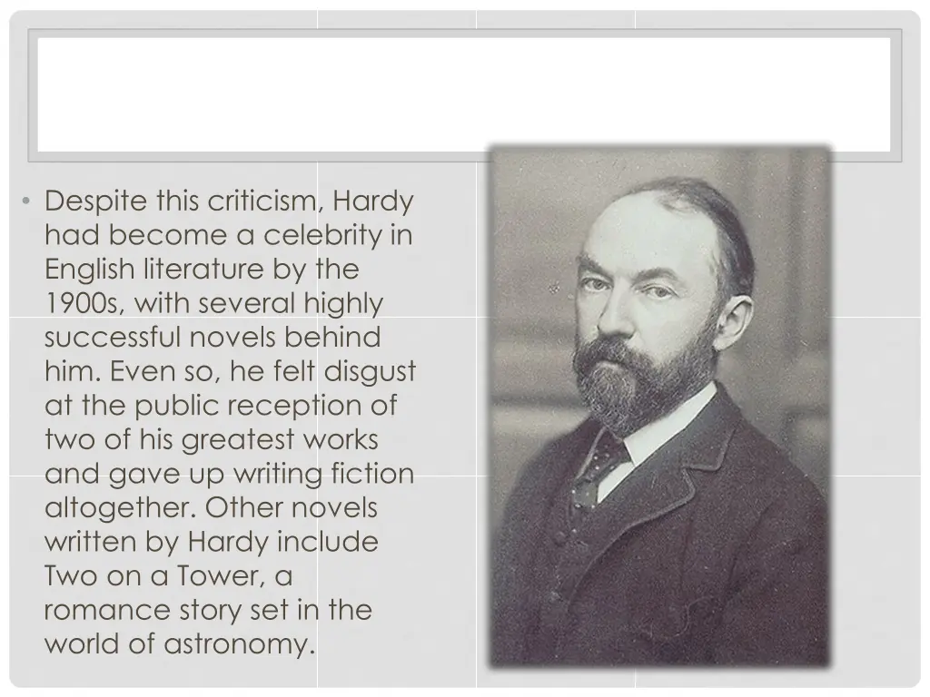 despite this criticism hardy had become