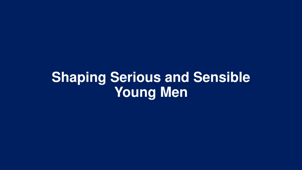 shaping serious and sensible young men