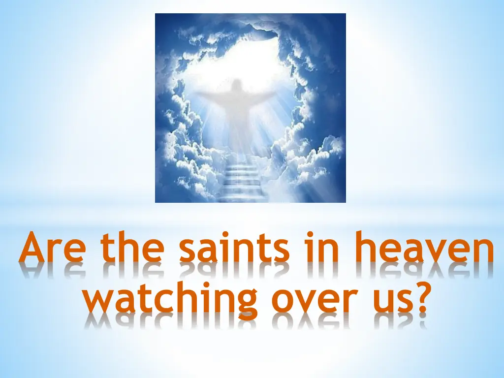 are the saints in heaven watching over us