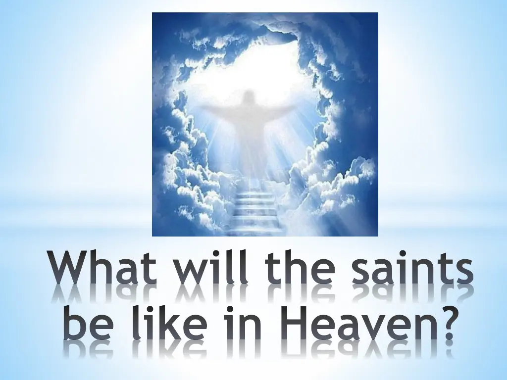 what will the saints be like in heaven