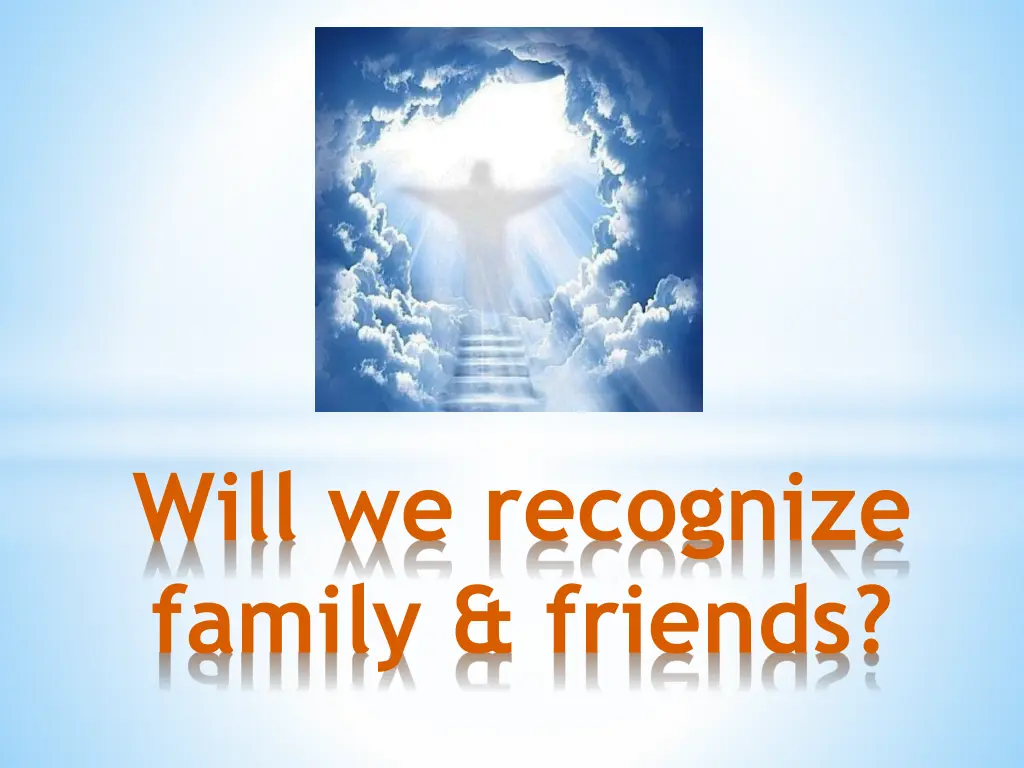 will we recognize family friends