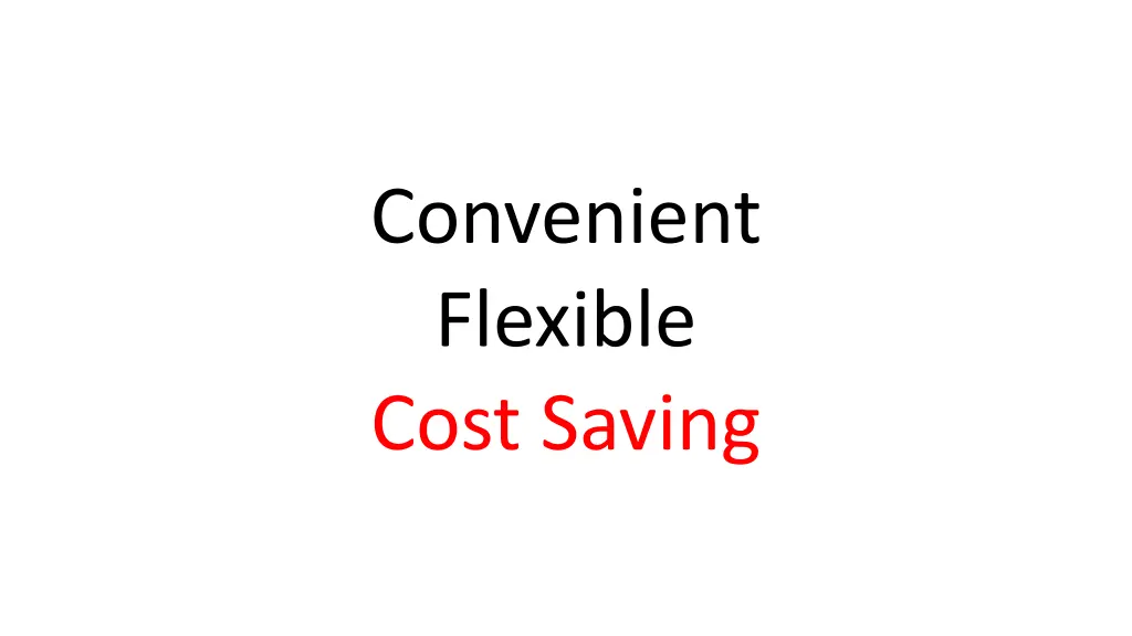 convenient flexible cost saving