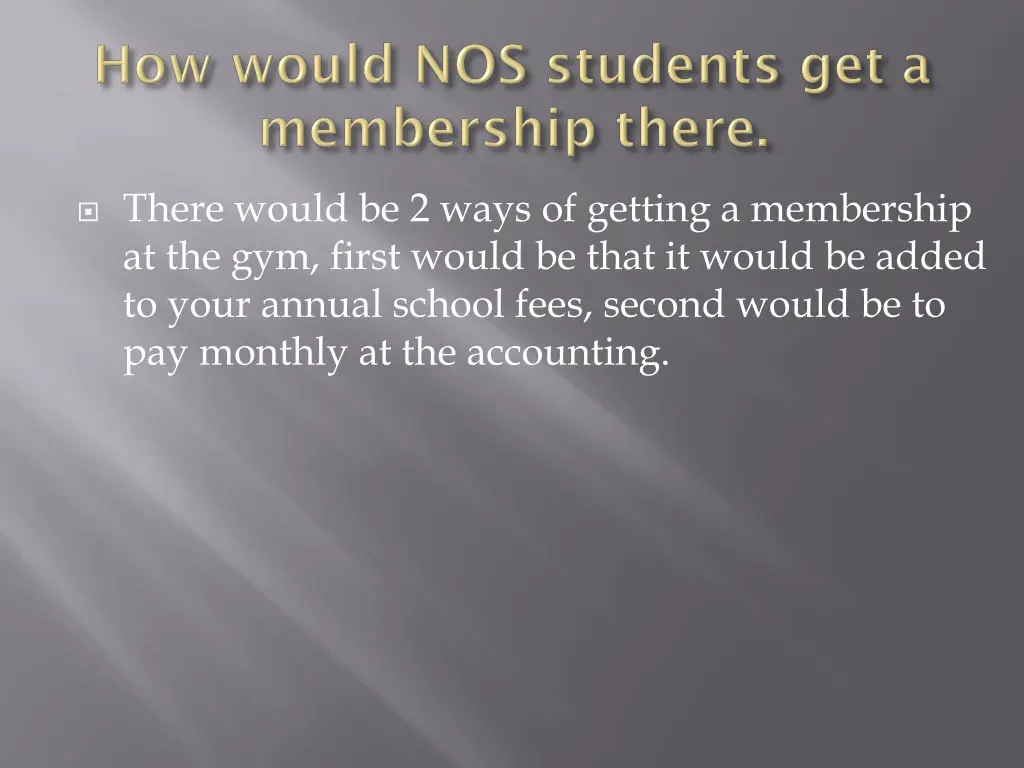there would be 2 ways of getting a membership