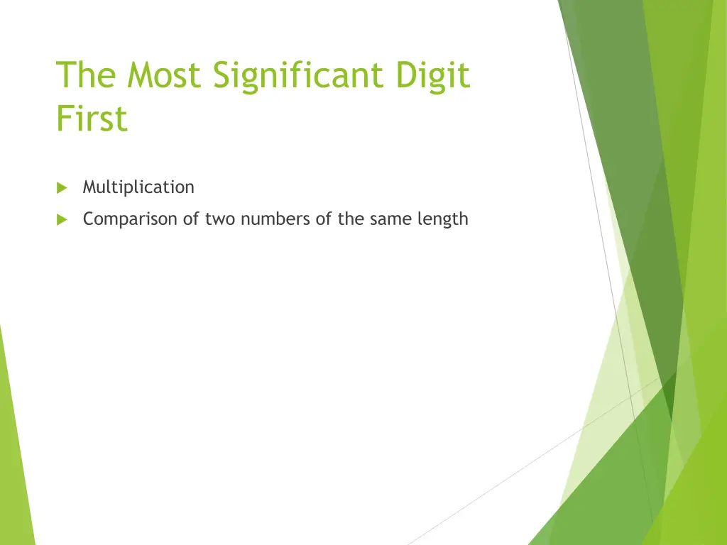 the most significant digit first