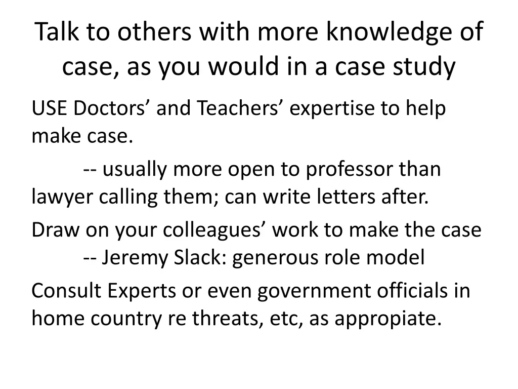 talk to others with more knowledge of case