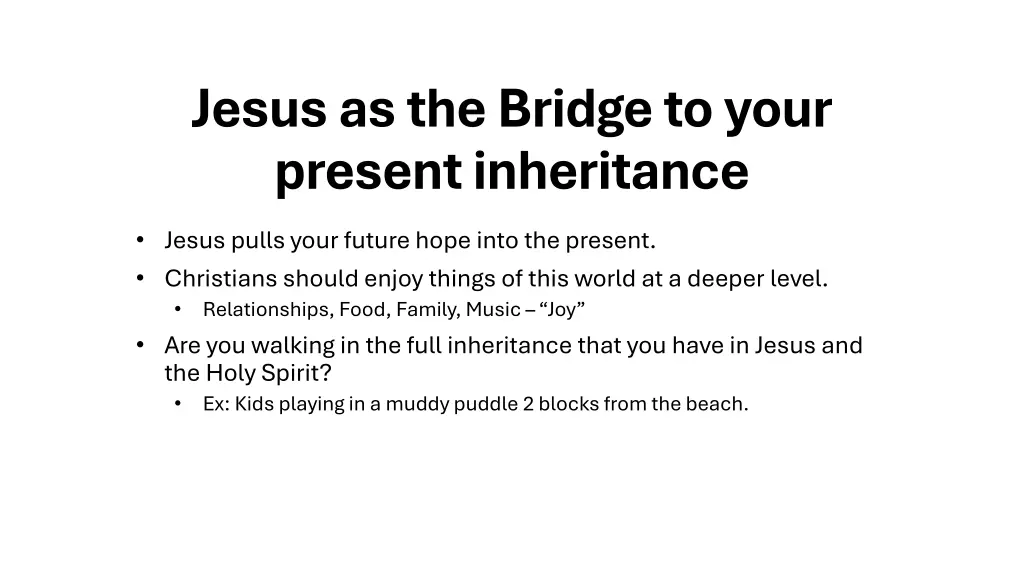 jesus as the bridge to your present inheritance