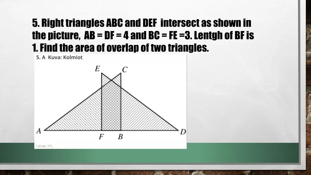 5 righttrianglesabc and def intersectas shownin