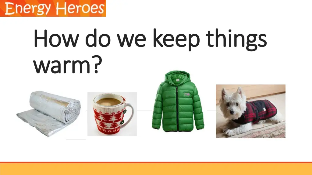 how do we keep things how do we keep things warm