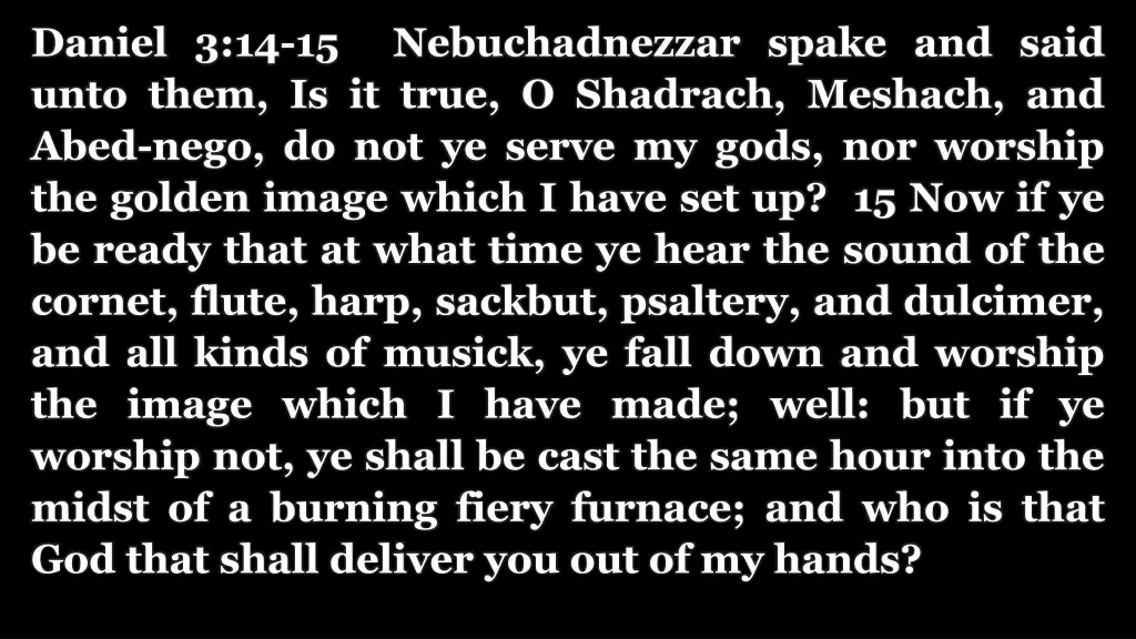 daniel 3 14 15 nebuchadnezzar spake and said unto