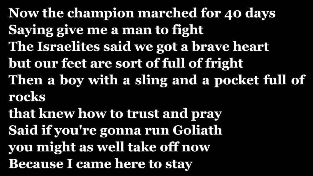 now the champion marched for 40 days saying give