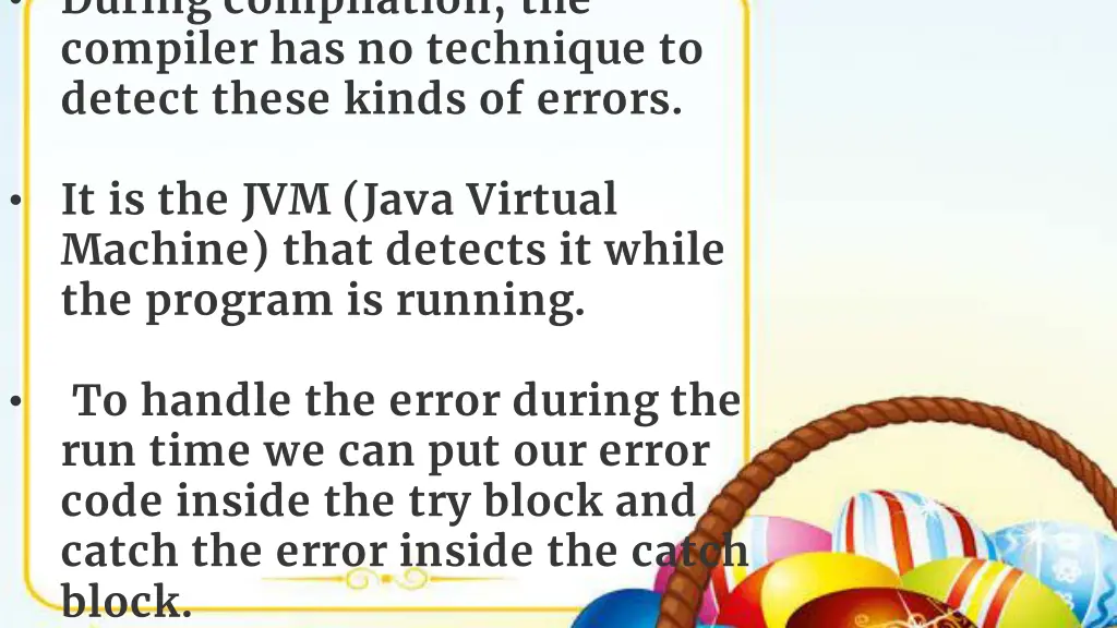 during compilation the compiler has no technique
