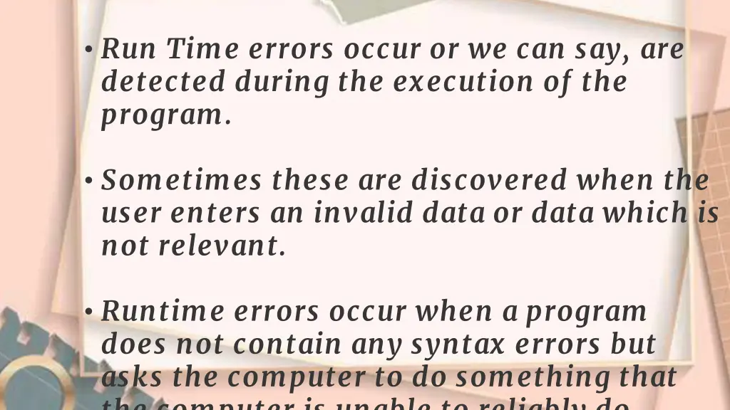run time errors occur or we can say are detected