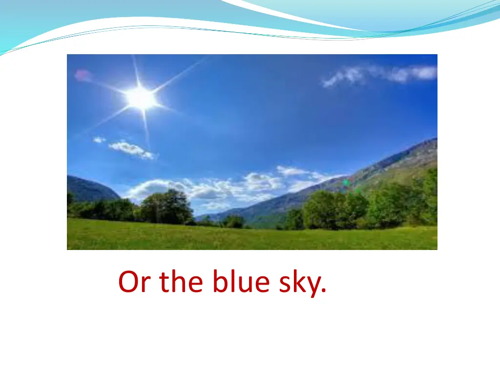 or the blue sky