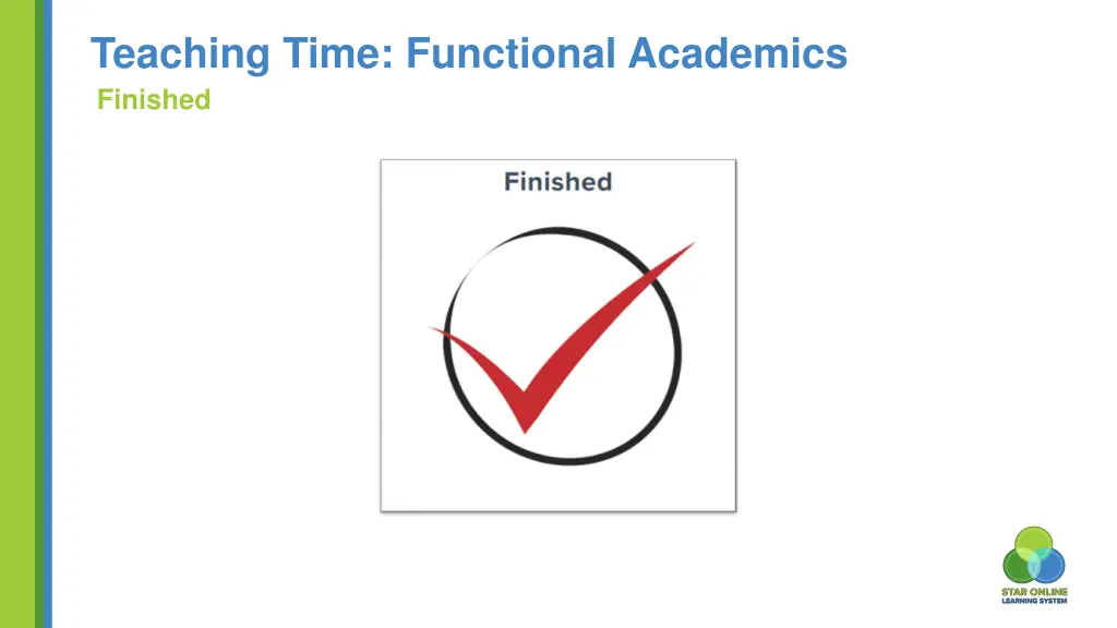 teaching time functional academics finished