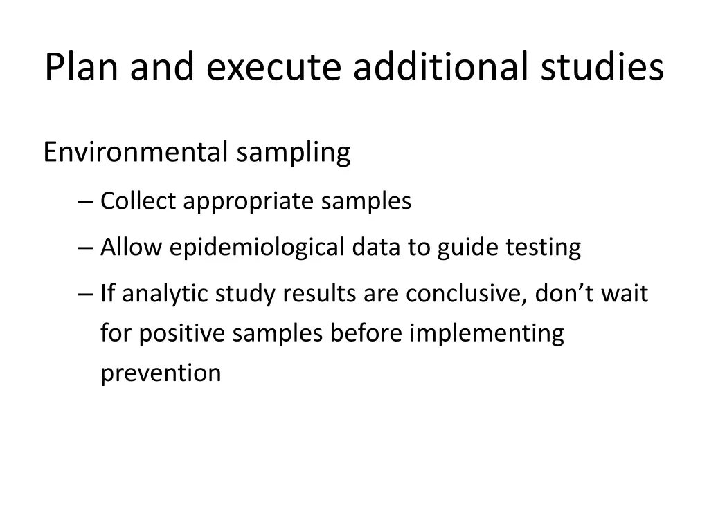 plan and execute additional studies