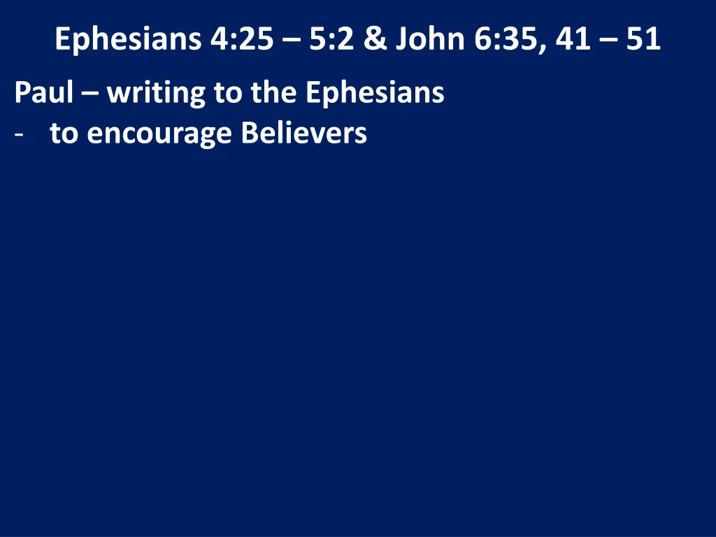 ephesians 4 25 5 2 john 6 35 41 51 1