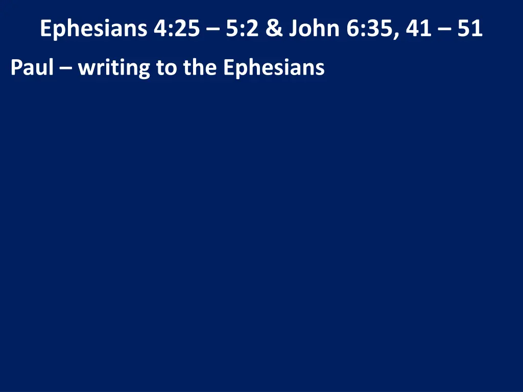 ephesians 4 25 5 2 john 6 35 41 51