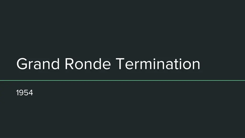grand ronde termination