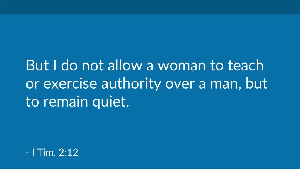but i do not allow a woman to teach or exercise