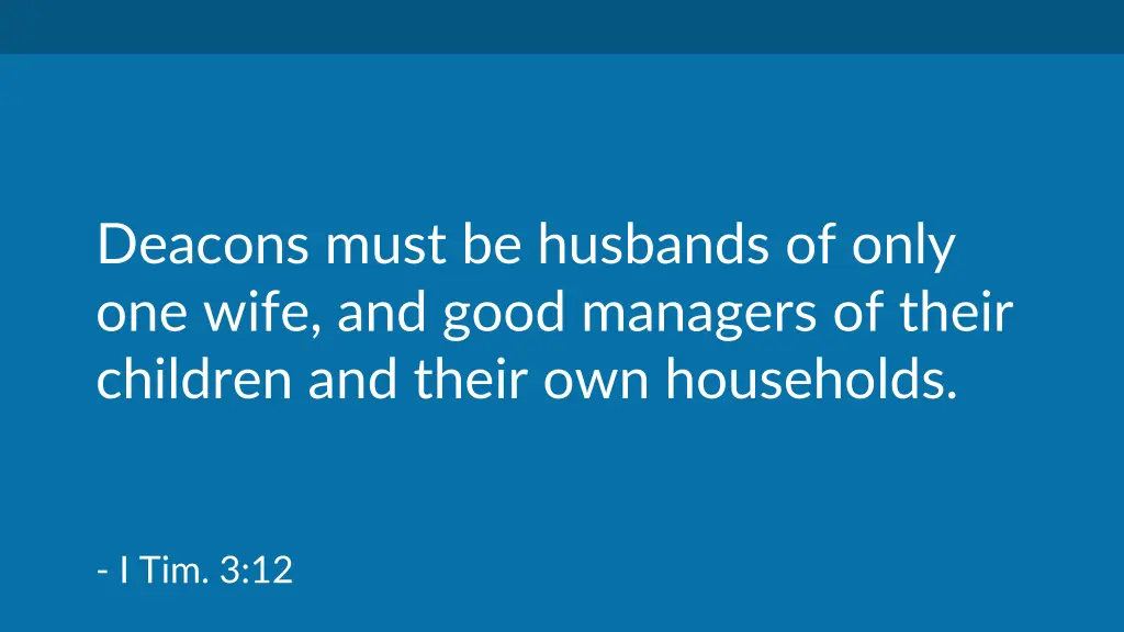 deacons must be husbands of only one wife
