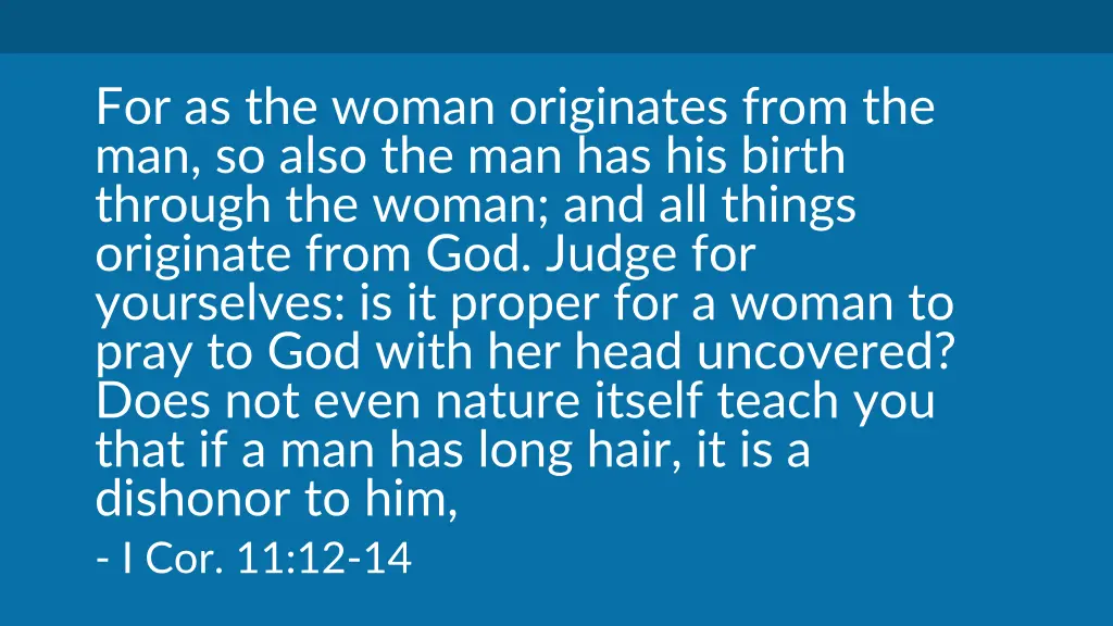 for as the woman originates from the man so also