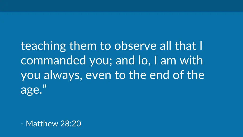 teaching them to observe all that i commanded