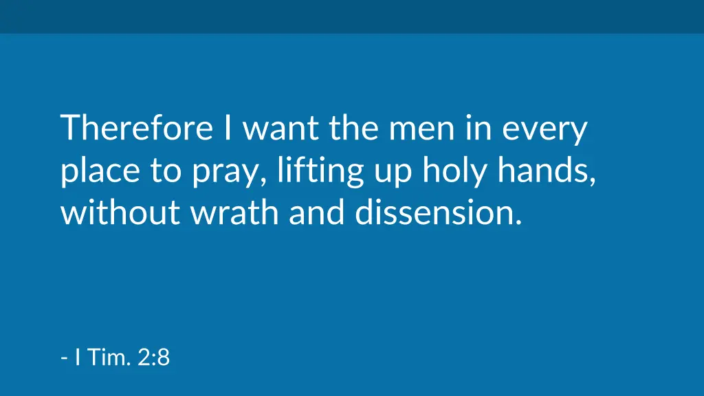 therefore i want the men in every place to pray