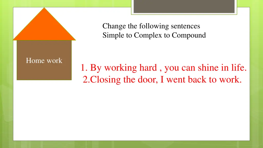 change the following sentences simple to complex