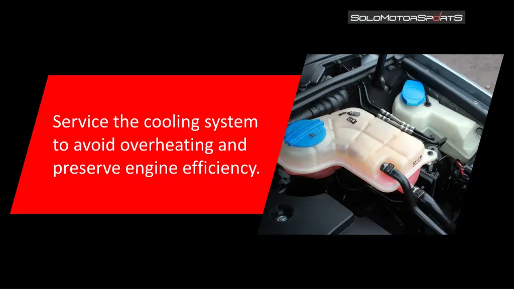 service the cooling system to avoid overheating