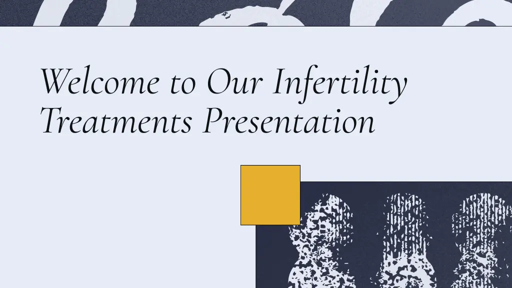 welcome to our infertility treatments presentation
