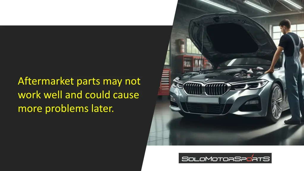 aftermarket parts may not work well and could