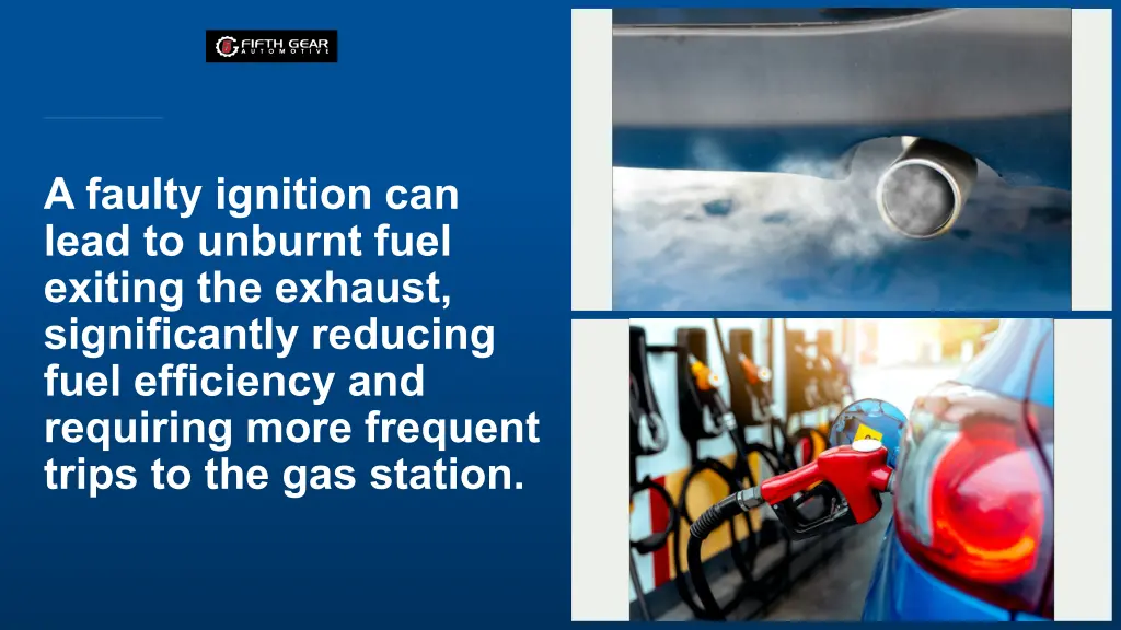 a faulty ignition can lead to unburnt fuel