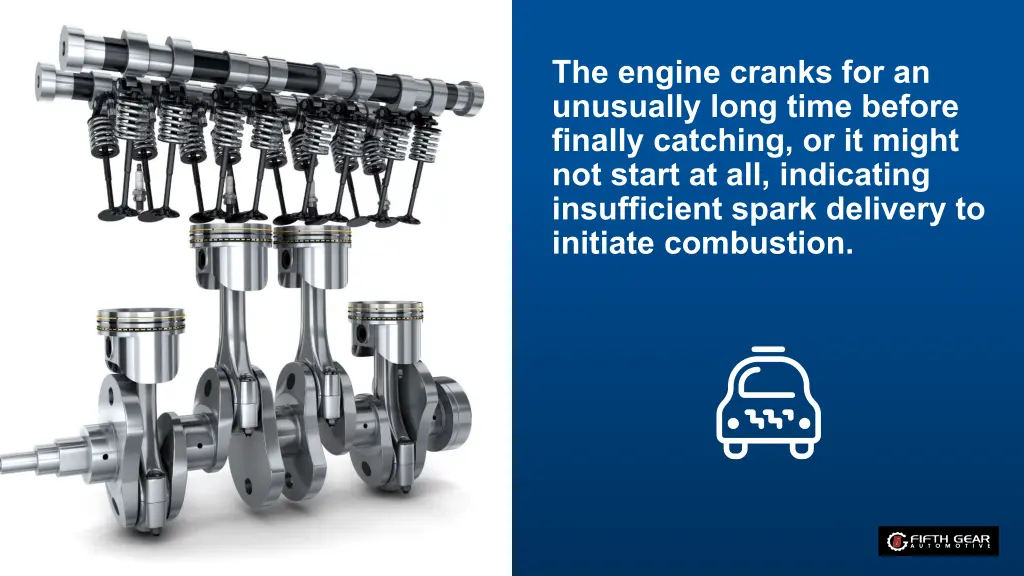 the engine cranks for an unusually long time