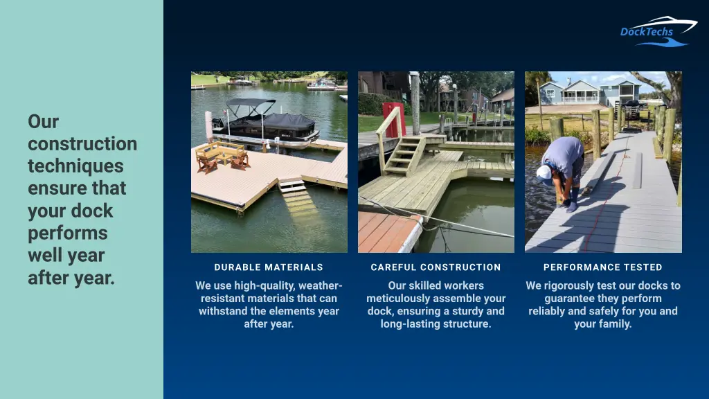 our construction techniques ensure that your dock