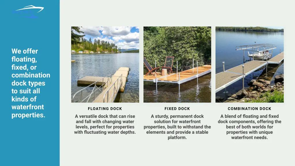 we offer floating fixed or combination dock types