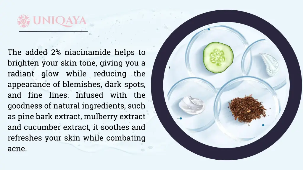 the added 2 niacinamide helps to brighten your
