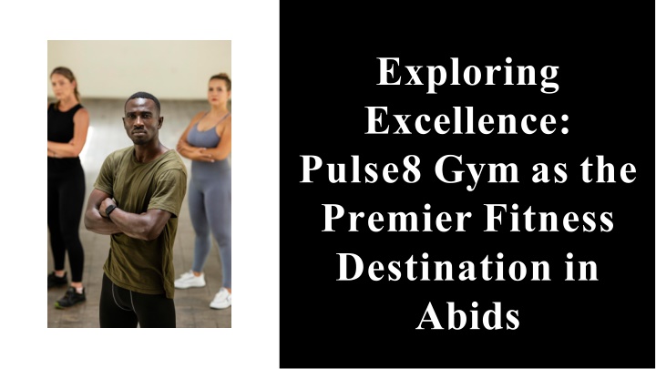exploring excellence pulse8 gym as the premier