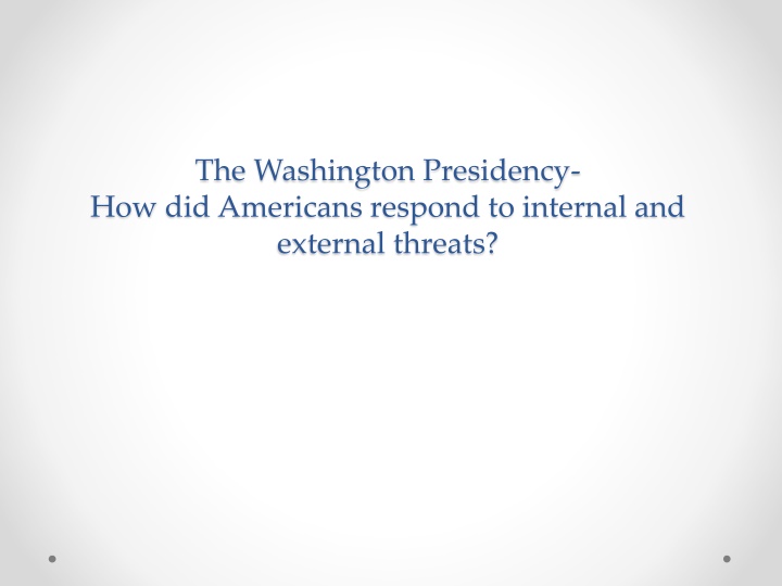 the washington presidency how did americans