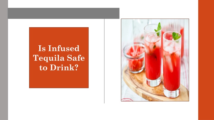 is infused tequila safe to drink