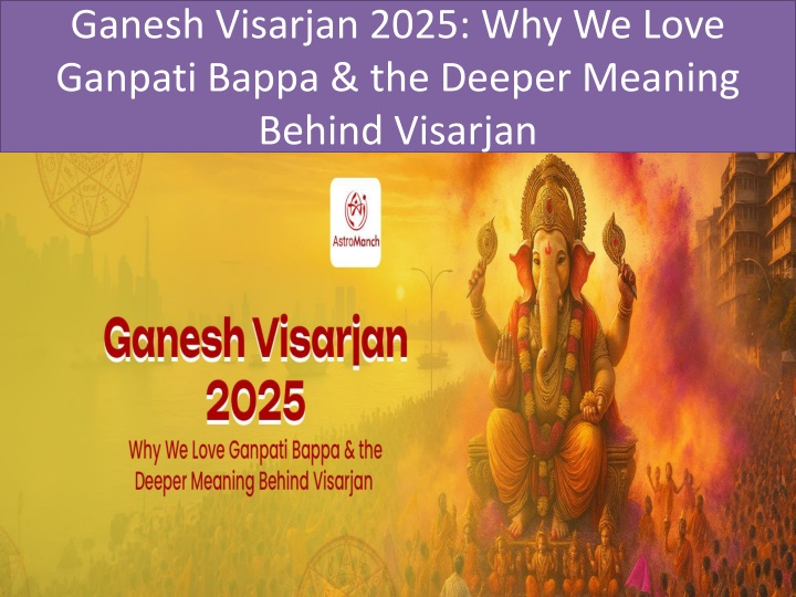 ganesh visarjan 2025 why we love ganpati bappa