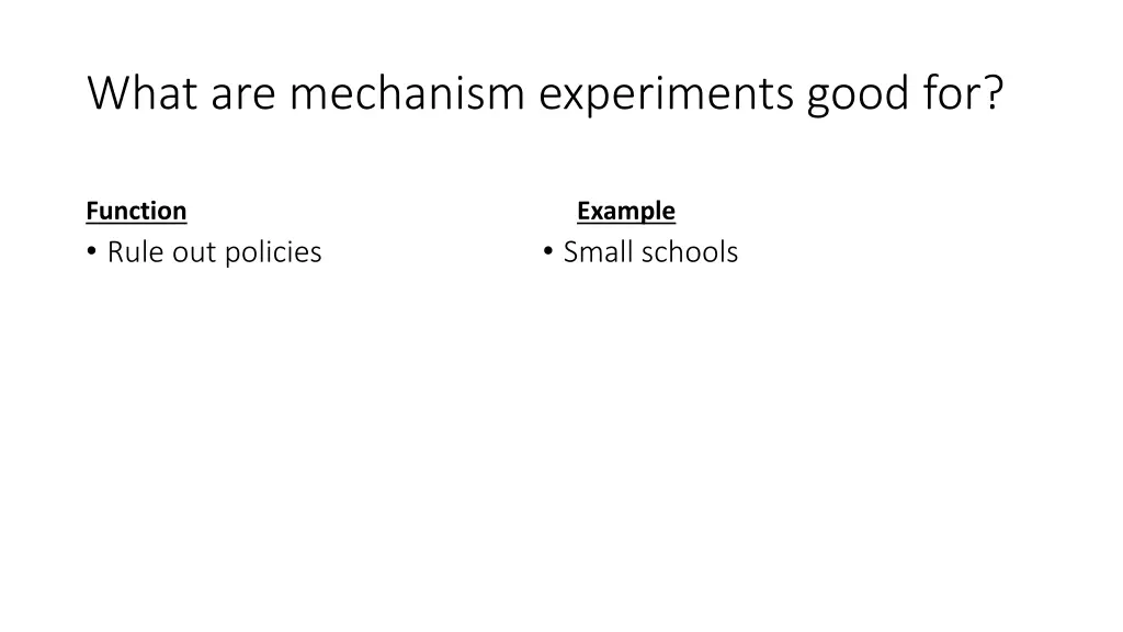 what are mechanism experiments good for