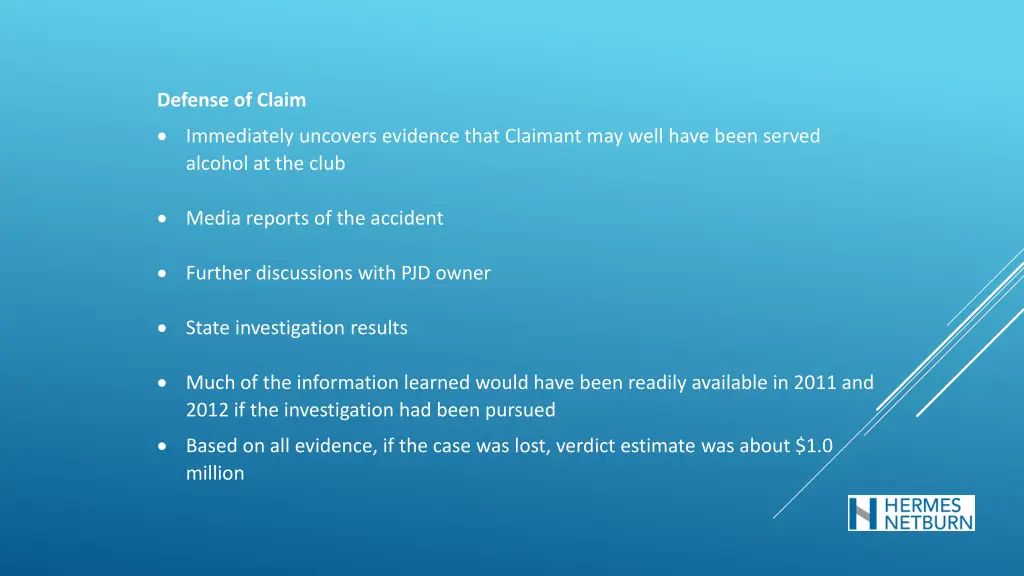 defense of claim immediately uncovers evidence