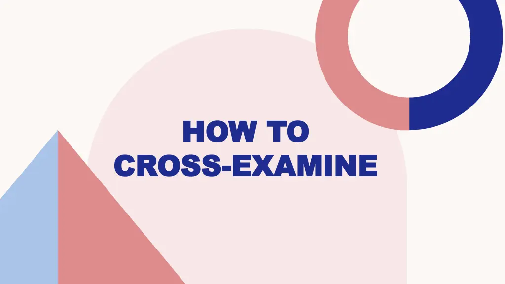 how to how to cross cross examine examine