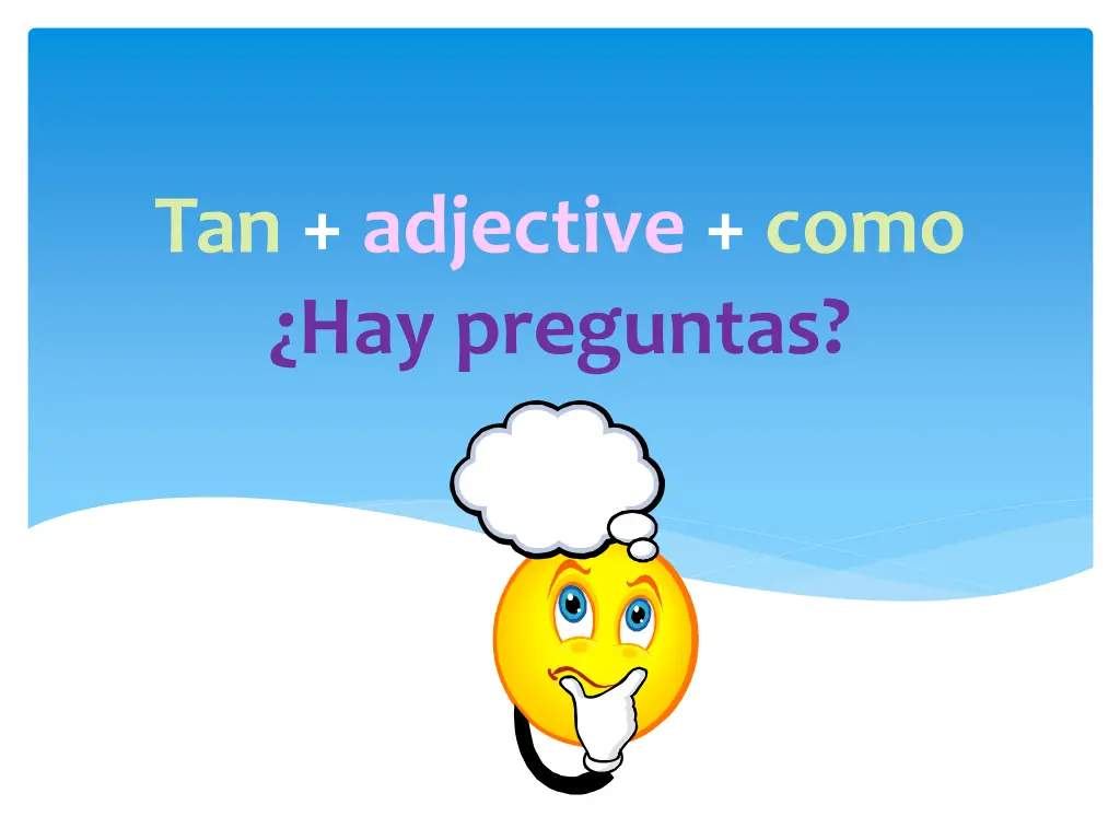 tan adjective como hay preguntas