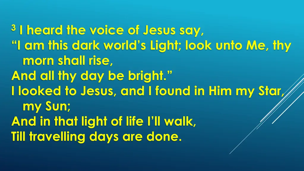 3 i heard the voice of jesus say i am this dark