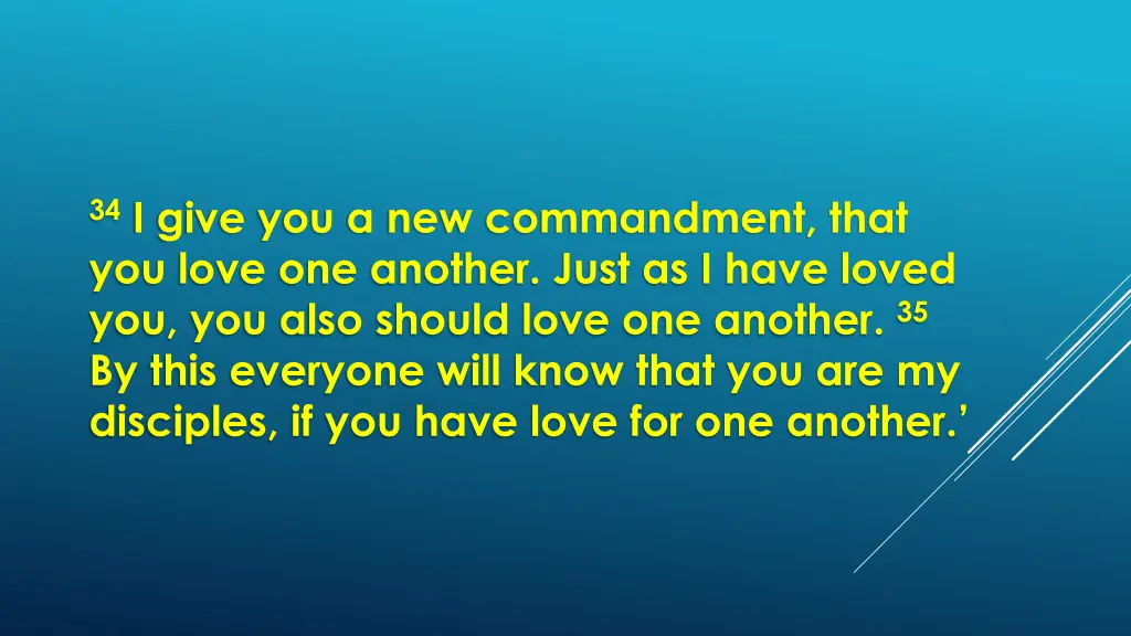 34 i give you a new commandment that you love